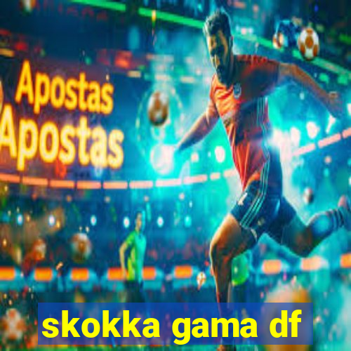 skokka gama df